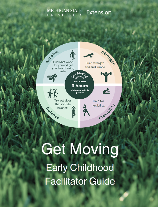 A cover image of the Get Moving Early Childhood Facilitator Guide featuring a pie chart with four kinds of physical activity balance, flexibility, aerobic, strength. This image is overlayed on a photo of grass.