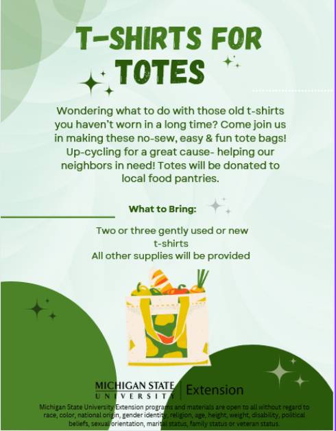 T-Shirts for Totes program flyer.  Wondering what to do with those old t-shirts you haven't worn in a long time?  Come join us in making these no-sew, easy and fun tote bags!  Upcycling for a great cause-helping our neighbors in need!  Totes will be donated to local food pantries.