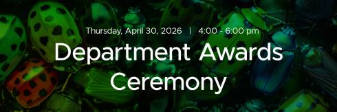 Thursday, April 30, 2026 4:00 - 6:00 pm Department Awards Ceremony