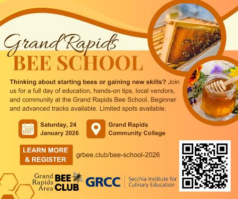 Grand Rapids Bee School. Thinking about starting bees or gaining new skills? Join us for a full day of education, hands-on tips, local vendors, and community at the Grand Rapids Bee School. Beginner and advanced tracks available. Limited spots available. Saturday, 24 January 2026. Grand Rapids Community College. Learn more & register grbee.club/bee-school-2026.