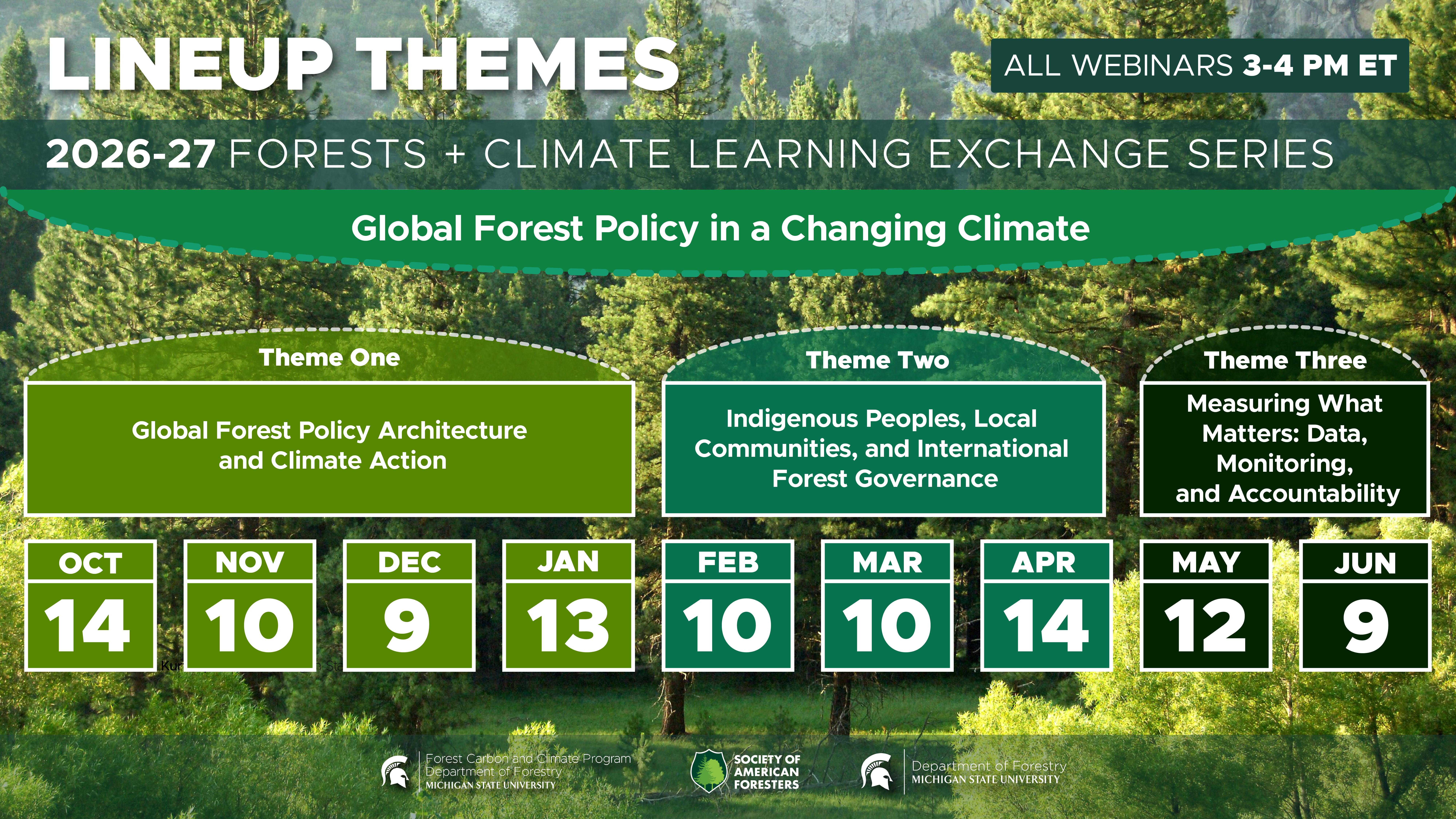 Promotional timeline graphic for 2026&ndash;27 Forests + Climate Learning Exchange Series, titled &ldquo;Global Forest Policy in a Changing Climate,&rdquo; advertising webinars scheduled 3&ndash;4 PM ET. Green-and-white calendar layout over a forest background presents three themes and session dates: Theme One: Global Forest Policy Architecture and Climate Action (Oct 14, Nov 10, Dec 9, and Jan 13), Theme Two: Indigenous Peoples, Local Communities, and International Forest Governance (Feb 10, Mar 10, and Apr 14), Theme Three: Measuring What Matters: Data, Monitoring, and Accountability (May 12 and Jun 9). 